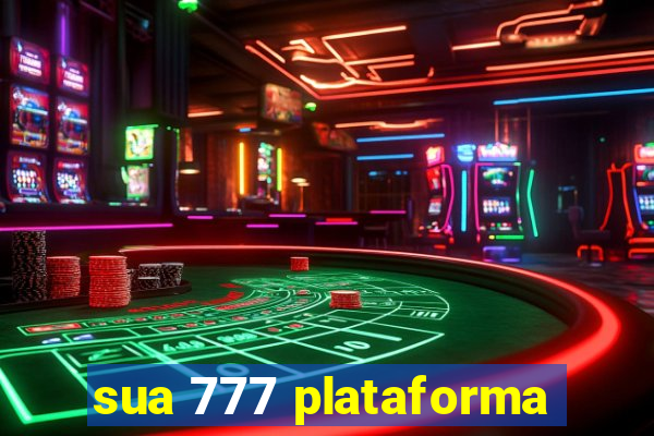 sua 777 plataforma